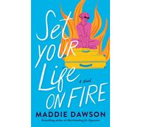 Set Your Life On Fire : A Novel