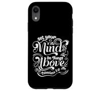 Set Your Mind On The Things Above - Colossians 3:2 Case for iPhone XR