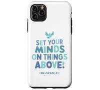 Set Your Mind On Things Above Colossians 3 2 Case for iPhone 11 Pro Max