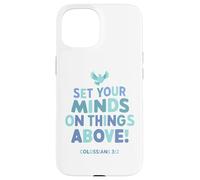 Set Your Mind On Things Above Colossians 3 2 Case for iPhone 15
