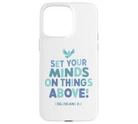 Set Your Mind On Things Above Colossians 3 2 Case for iPhone 15 Pro Max