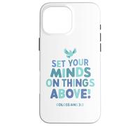 Set Your Mind On Things Above Colossians 3 2 Case for iPhone 16 Pro Max