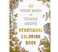Set Your Mind on Things Above : Devotional Adult Coloring Book (75 Daily Devotions and Coloring Pages to Steady Your Soul) - The Perfect Gift for Christian Women