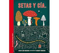 Setas y Cía.: La red subterránea que mantiene vivo al planeta: 75 (Las Tres Edades / Nos Gusta Saber)