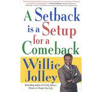 SETBACK IS A SETUP FOR A COMEBACK: Turn Your Moments of Doubt and Fear Into Times of Triumph