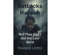 Setbacks Happen: But They Don't Get the Last Word