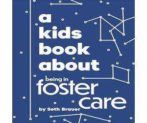 Seth Brauer A Kids Book About Being in Foster Care Hardback Seth Brauer Multicolor