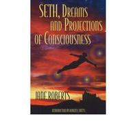 (Seth, Dreams and Projections of Consciousness) By Jane Roberts (Author) Paperback on (Feb , 2007)