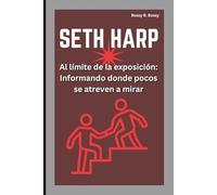 SETH HARP: Al límite de la exposición: Informando donde pocos se atreven a mirar