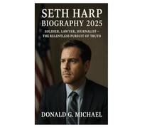 Seth Harp Biography 2025: Soldier, Lawyer, Journalist - The Relentless Pursuit of Truth
