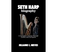 SETH HARP BIOGRAPHY: A Journalist’s Journey Through Conflict and Corruption