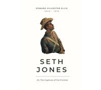 Seth Jones (Illustrated): Or, The Captives of the Frontier