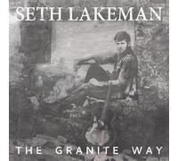 SETH LAKEMAN - THE GRANITE WAY