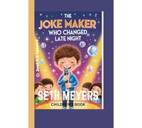 SETH MEYERS CHILDREN'S BOOK (The Joke Maker Who Changed Late Night): A Laugh-Filled Biography for Young Dreamers Everywhere