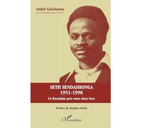 Seth Sendashonga 1951-1998: Un rwandais pris entre deux feux