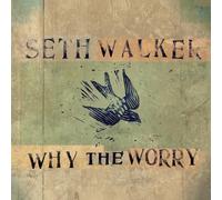 Seth Walker Why the Worry (CD) Album (US IMPORT)
