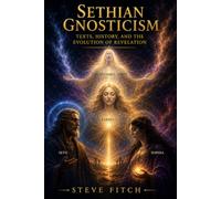 Sethian Gnosticism: Texts, History, and the Evolution of Revelation (The Gnostic Library)