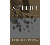 Setho: Afrikan Thought & Belief System: Volume 1
