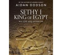 Sethy I, King of Egypt: His Life and Afterlife (Lives and Afterlives)