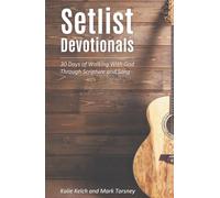 Setlist Devotionals: 30 Days of Walking With God Through Scripture and Song