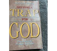 Setting a Trap for God: The Aramaic Prayer of Jesus