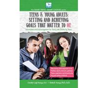Setting and Achieving Goals that Matter TO ME : For Teens and Young Adults