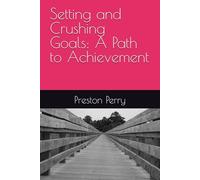 Setting and Crushing Goals: A Path to Achievement