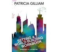 Setting and World-Building Workbook: Volume 2 (Seriescraft 101)