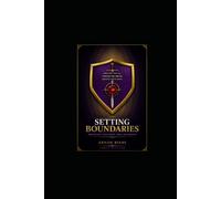 Setting Boundaries: A Biblical and NLP Guide to Protecting Your Peace (Where Scripture Meets the Science of the Mind)