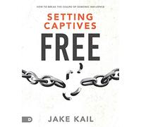 Setting Captives Free (Large Print Edition): How to Break the Chains of Demonic Influence