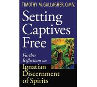 Setting Captives Free: Personal Reflections on Ignatian Discernment of Spirits