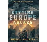 Setting Europe Ablaze: The SOE Sourcebook: 3 (RPG Books)