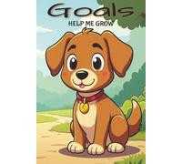 Setting Goals For Kids: Help Me Grow: Is A Heartwarming Story About Setting Goals, Building Confidence, And Never Giving Up