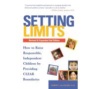 Setting Limits – How to Raise Responsible, Independent Children by Providing Clear Boundaries