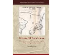 Setting Off from Macau: Essays on Jesuit History During the Ming and Qing Dynasties: 5 (Jesuit Studies)