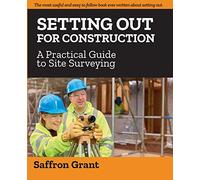 Setting Out For Construction: A Practical Guide to Site Surveying
