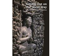 Setting Out on the Great Way: Essays on Early Mahayana Buddhism: Essays on Early Mahāyāna Buddhism