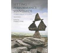 Setting Performance Standards: Second Edition: Foundations, Methods, and Innovations