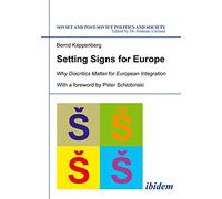 Setting Signs for Europe: Why Diacritics Matter for European Integration: 139 (Soviet and Post-Soviet Politics and Society)