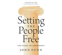 Setting the People Free : The Story of Democracy, Second Edition