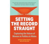 Setting the Record Straight: Capturing the Voices of Women in Welsh Politics