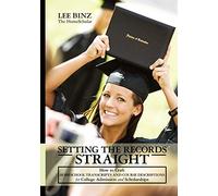Setting the Records Straight: How to Craft Homeschool Transcripts and Course Descriptions for College Admission and Scholarships