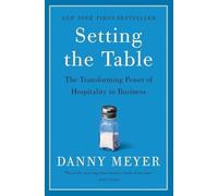 Setting the Table: The Transforming Power of Hospitality in Business