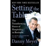 Setting the Table: The Transforming Power of Hospitality in Business by Danny Me