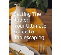 Setting The Table: Your Ultimate Guide to Tablescaping