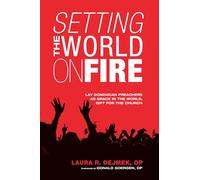 Setting the World on Fire: Lay Dominican Preachers as Grace in the World, Gift for the Church