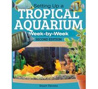 Setting Up a Tropical Aquarium: Week by Week