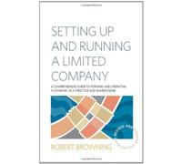 Setting Up and Running A Limited Company 5th Edition : A Comprehensive Guide to Forming and Operating a Company as a Director and Shareholder
