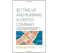Setting Up and Running a Limited Company: A Comprehensive Guide to Forming and Operating a Company as a Director and Shareholder by Robert Browning (2012) Paperback