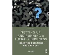 Setting Up and Running a Therapy Business: Essential Questions and Answers